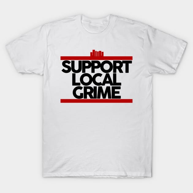 Support Local Grime T-Shirt by Skush™